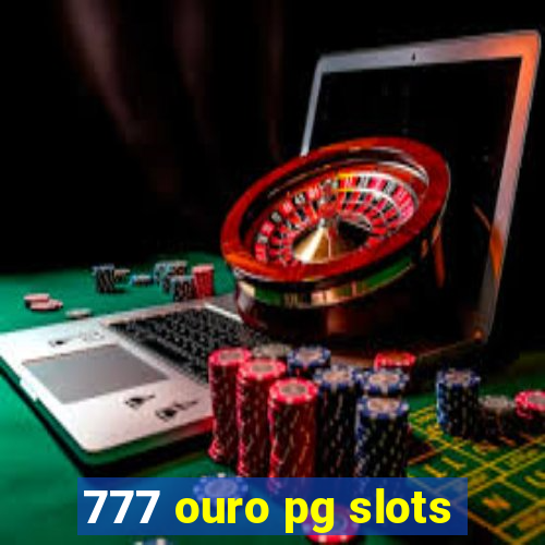 777 ouro pg slots